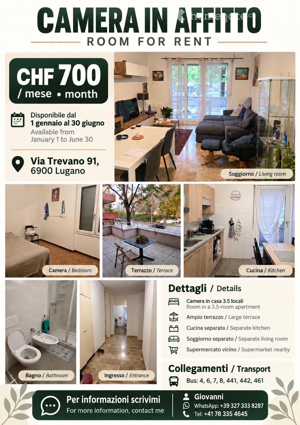 CHAMBRE À LOUER À LUGANO CHF 900/mois

Disponible du 1 janvier au 30 juin 2027

À louer, chambre dans un appartement de 2.5 pièces, situé Via Trevano 91, 6900 Lugano.

L'appartement dispose de :

- Grande terrasse
- Cuisine séparée
- Séjour spacieux
- Salle de bain commune

Position pratique et bien, photo 1 sur 5